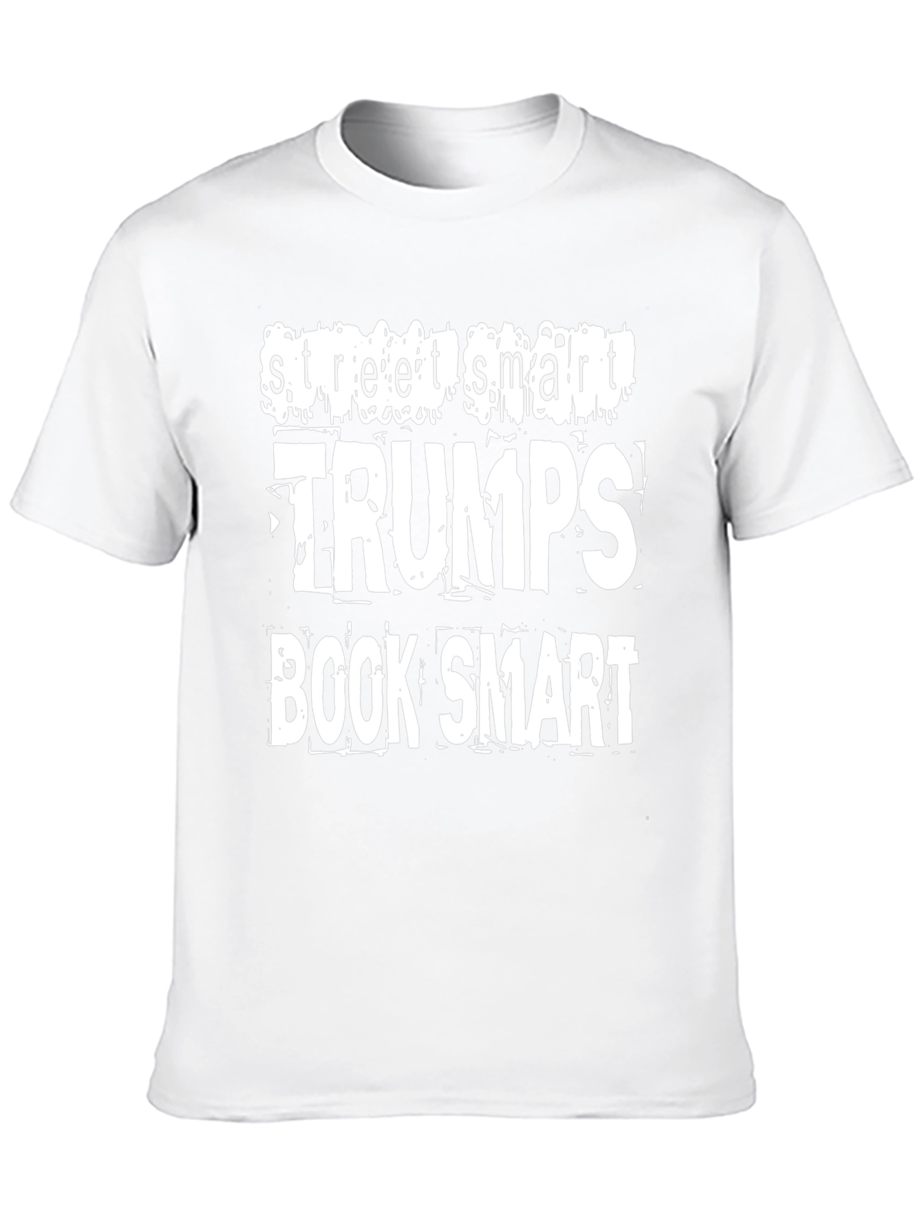 Street Smart Trumps Book Smart Graphic T-Shirt
