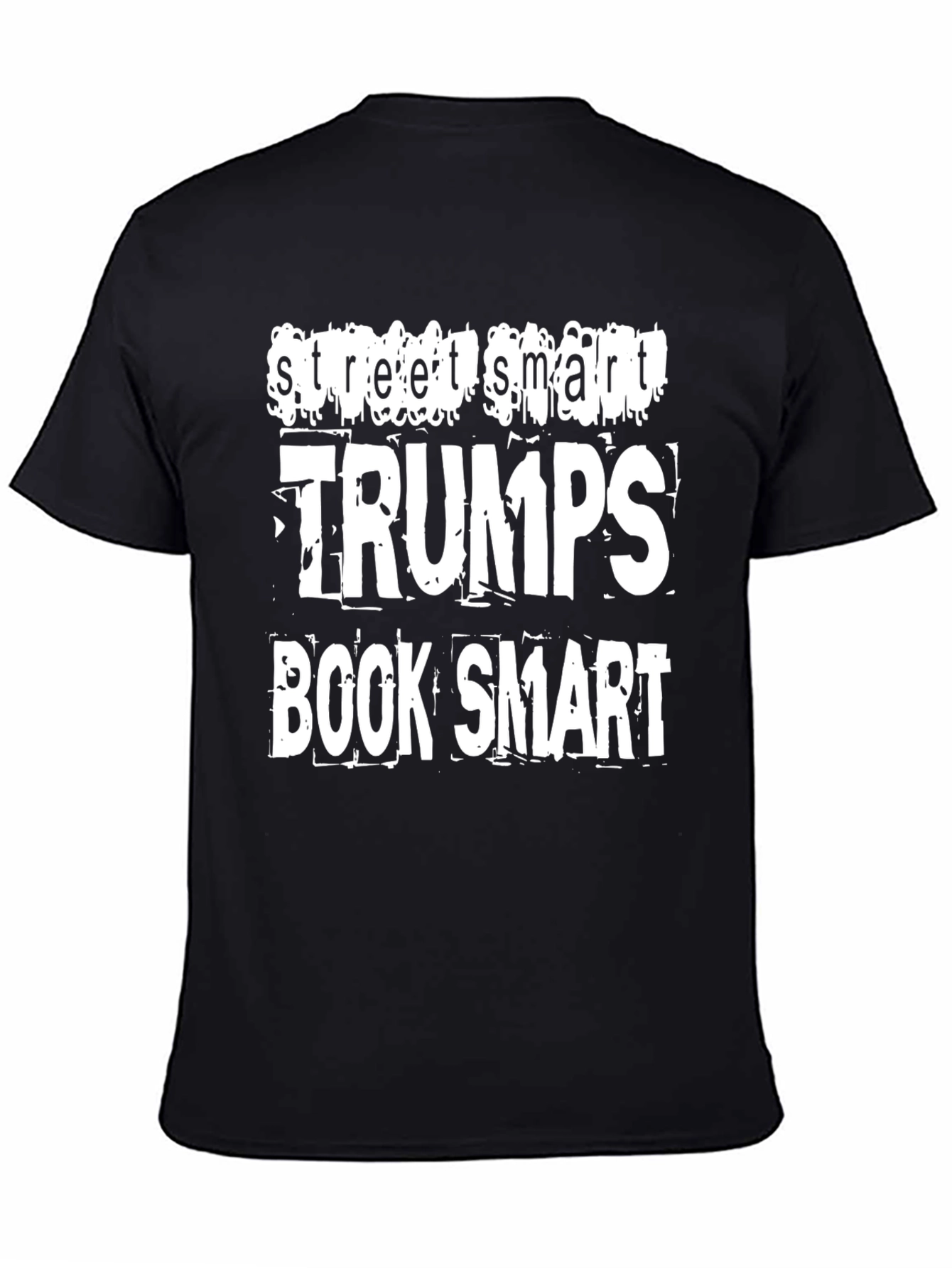 Street Smart Trumps Book Smart Graphic T-Shirt