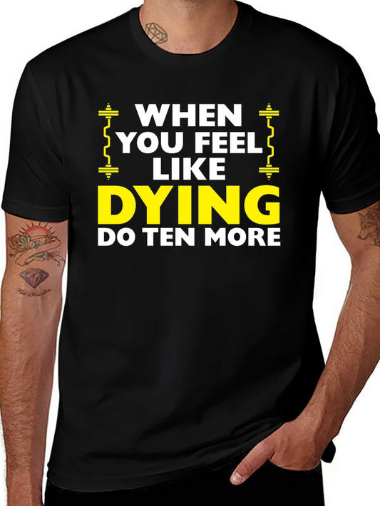 When You Feel Like Dying Do Ten More Black T-Shirt