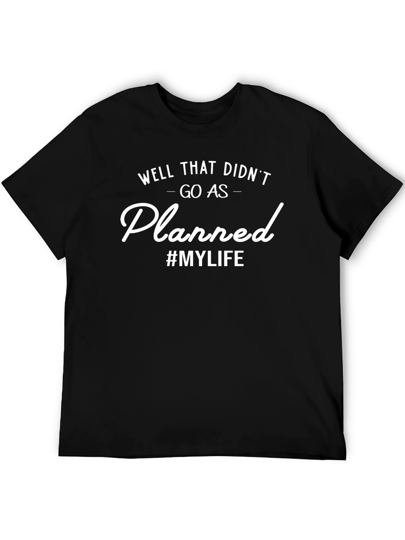 Well That Didnt Go As Planned T-Shirt