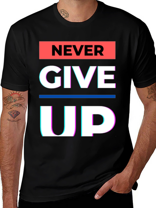Never Give Up Graphic Tee - Motivational Black T-Shirt
