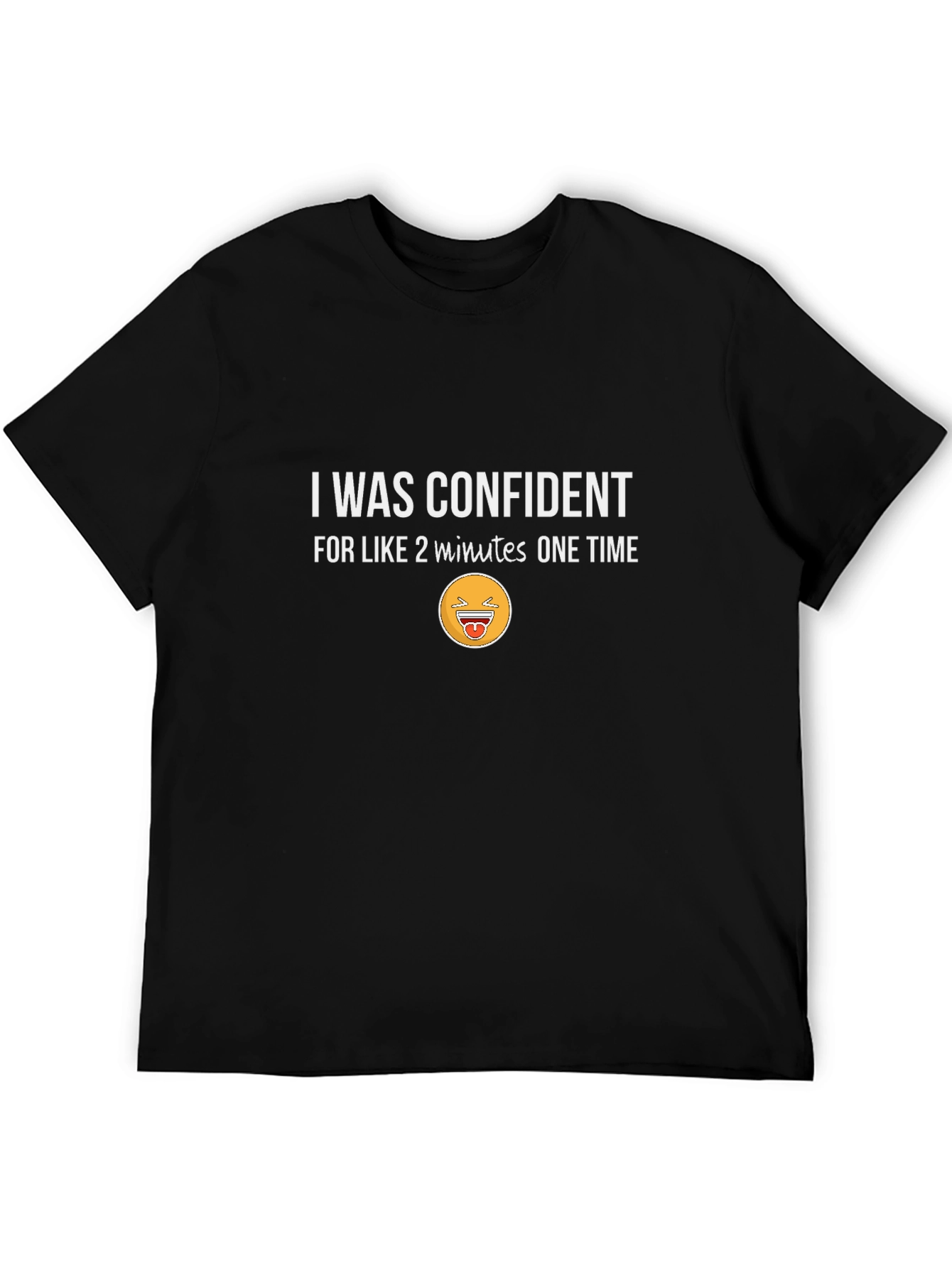Confident Once Funny Graphic Tee