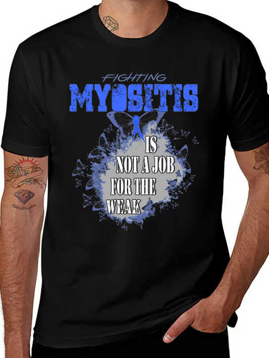 Myositis Awareness T-Shirt: Fighting is Not a Job for the Weak