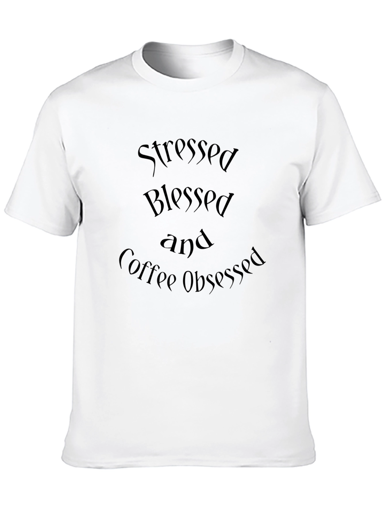 Stressed Blessed and Coffee Obsessed Black T-Shirt
