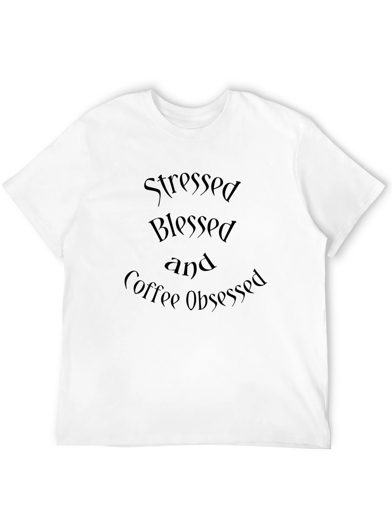Stressed Blessed and Coffee Obsessed Black T-Shirt