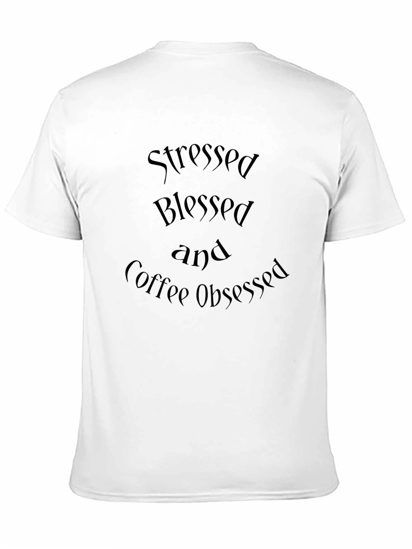 Stressed Blessed and Coffee Obsessed Black T-Shirt