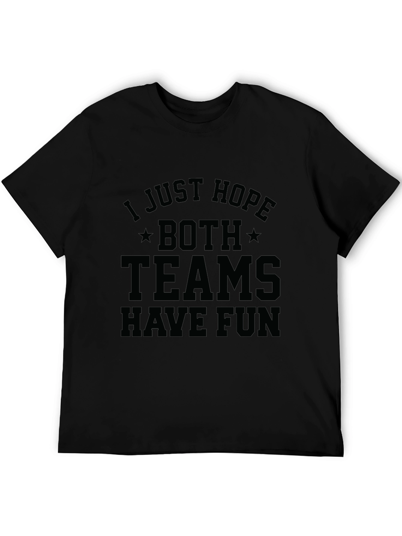 I Just Hope Both Teams Have Fun T-Shirt