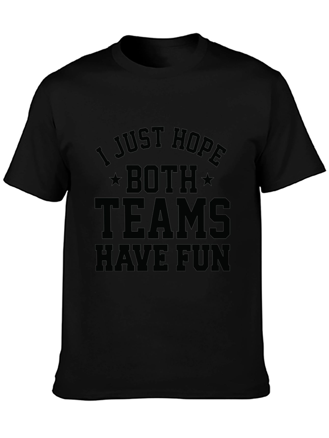 I Just Hope Both Teams Have Fun T-Shirt