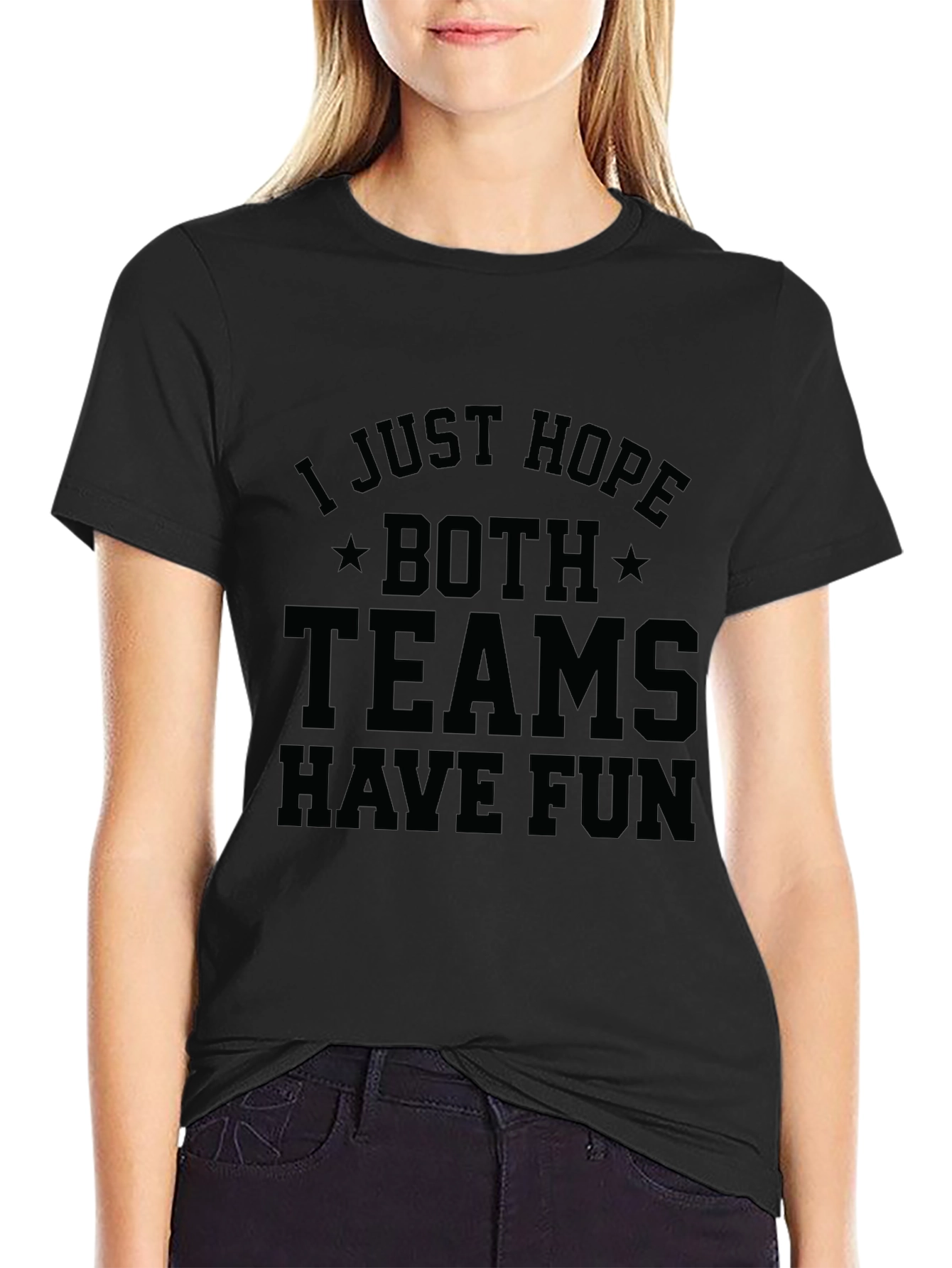 I Just Hope Both Teams Have Fun T-Shirt