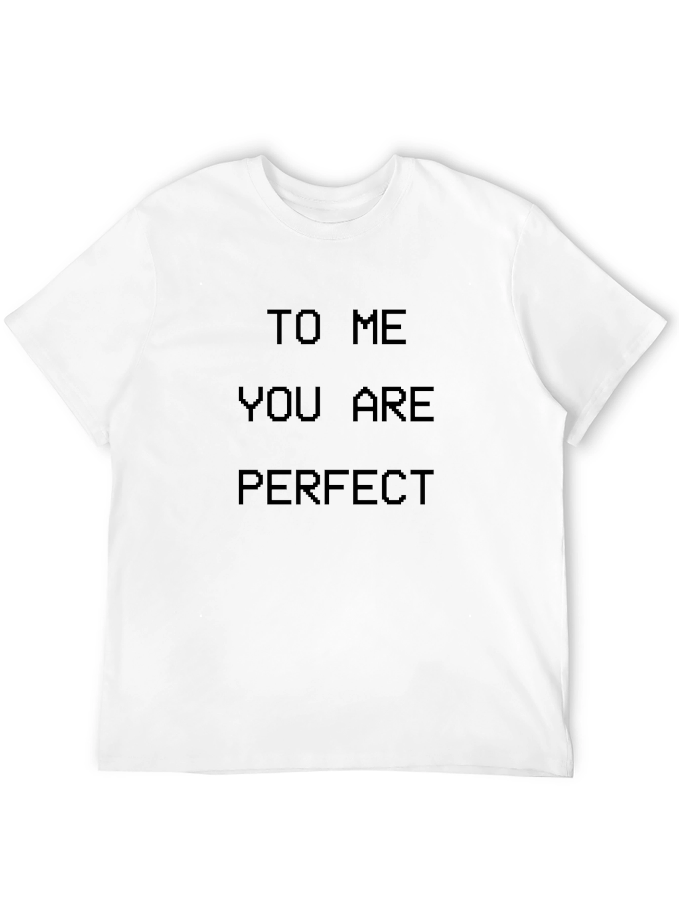 To Me You Are Perfect Black T-Shirt