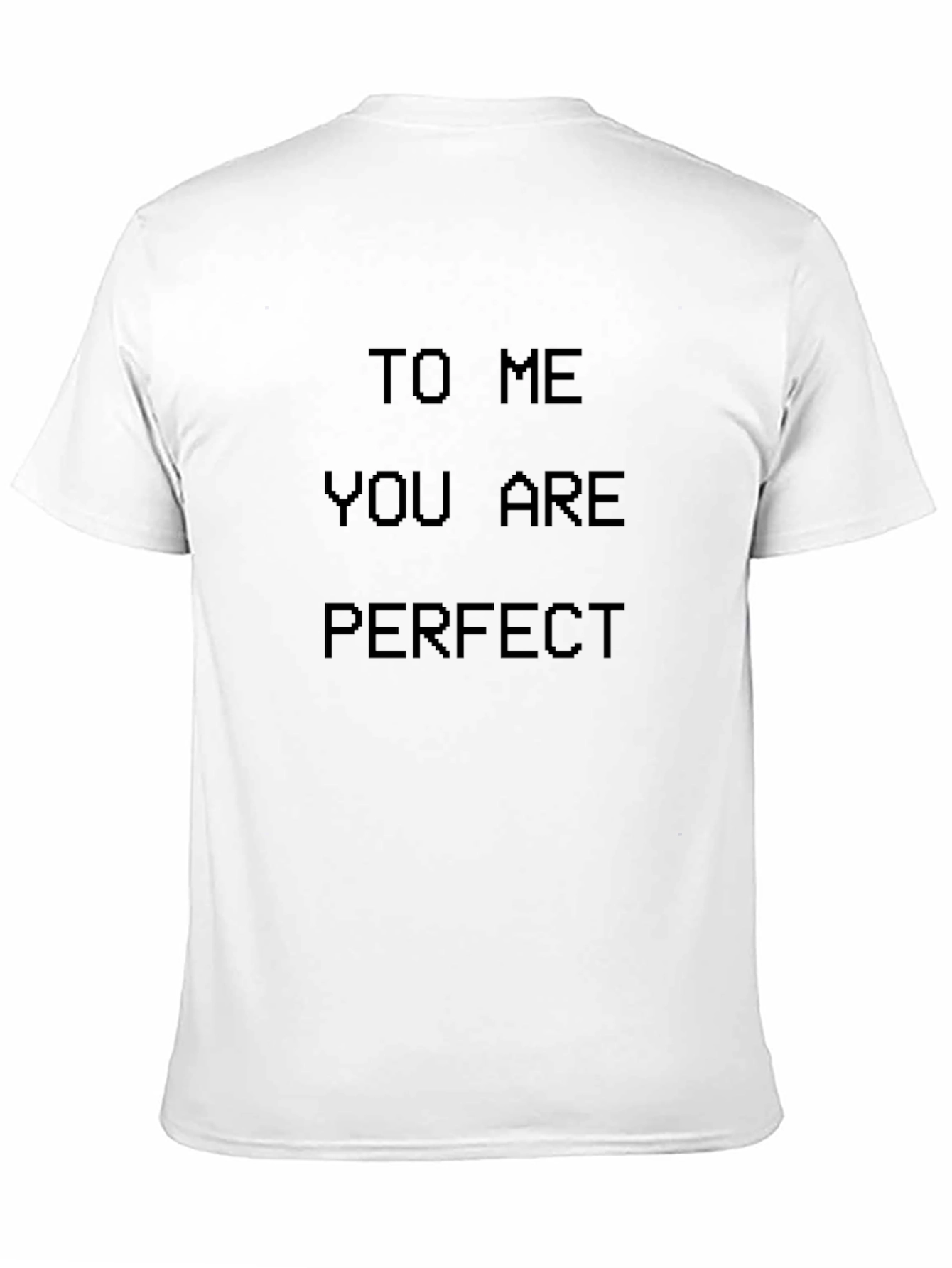 To Me You Are Perfect Black T-Shirt