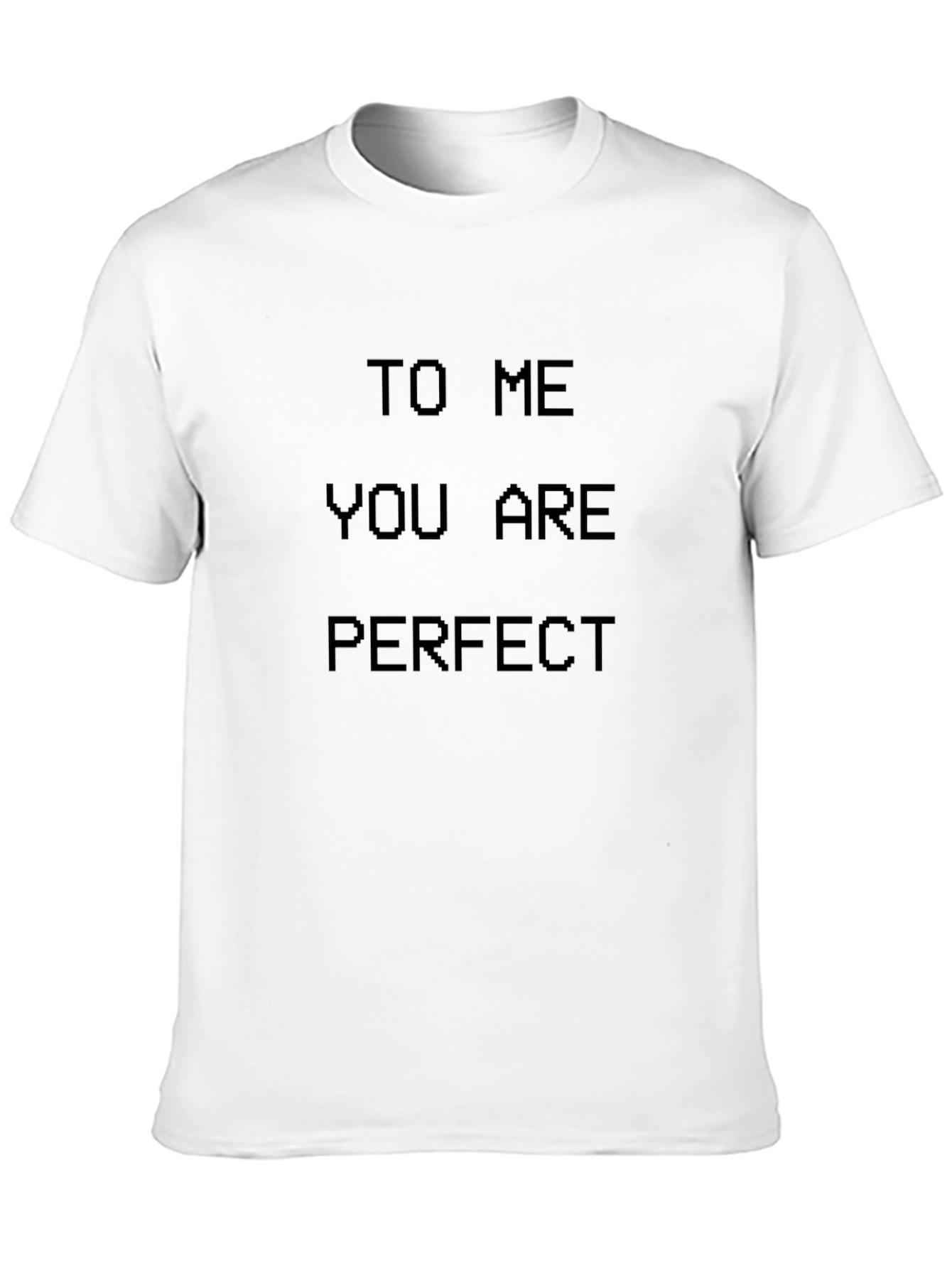 To Me You Are Perfect Black T-Shirt