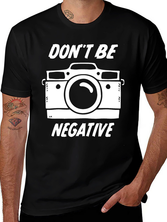 Dont Be Negative Camera Graphic Tee