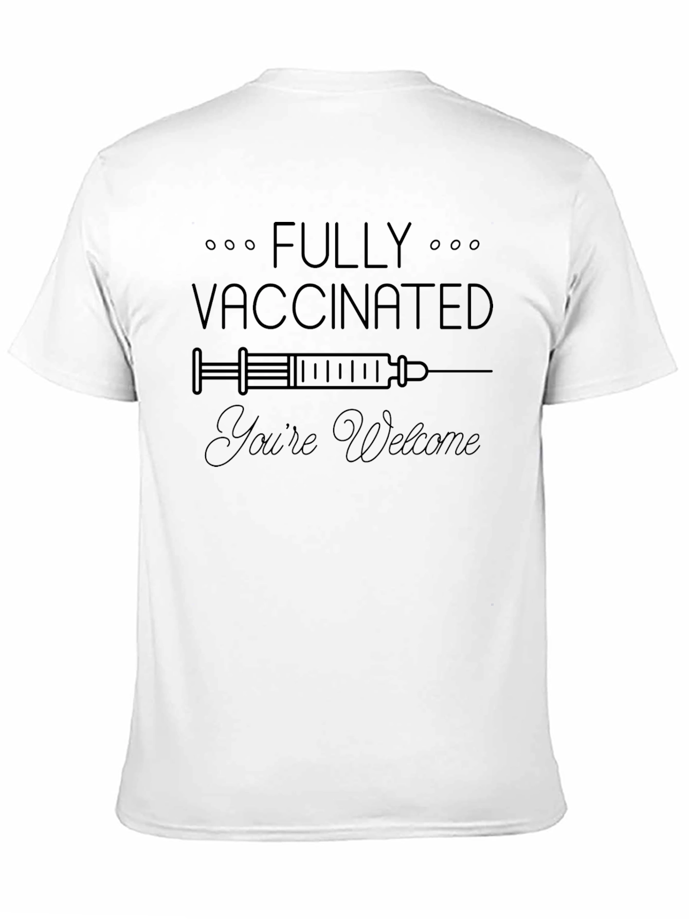 Fully Vaccinated Youre Welcome T-Shirt