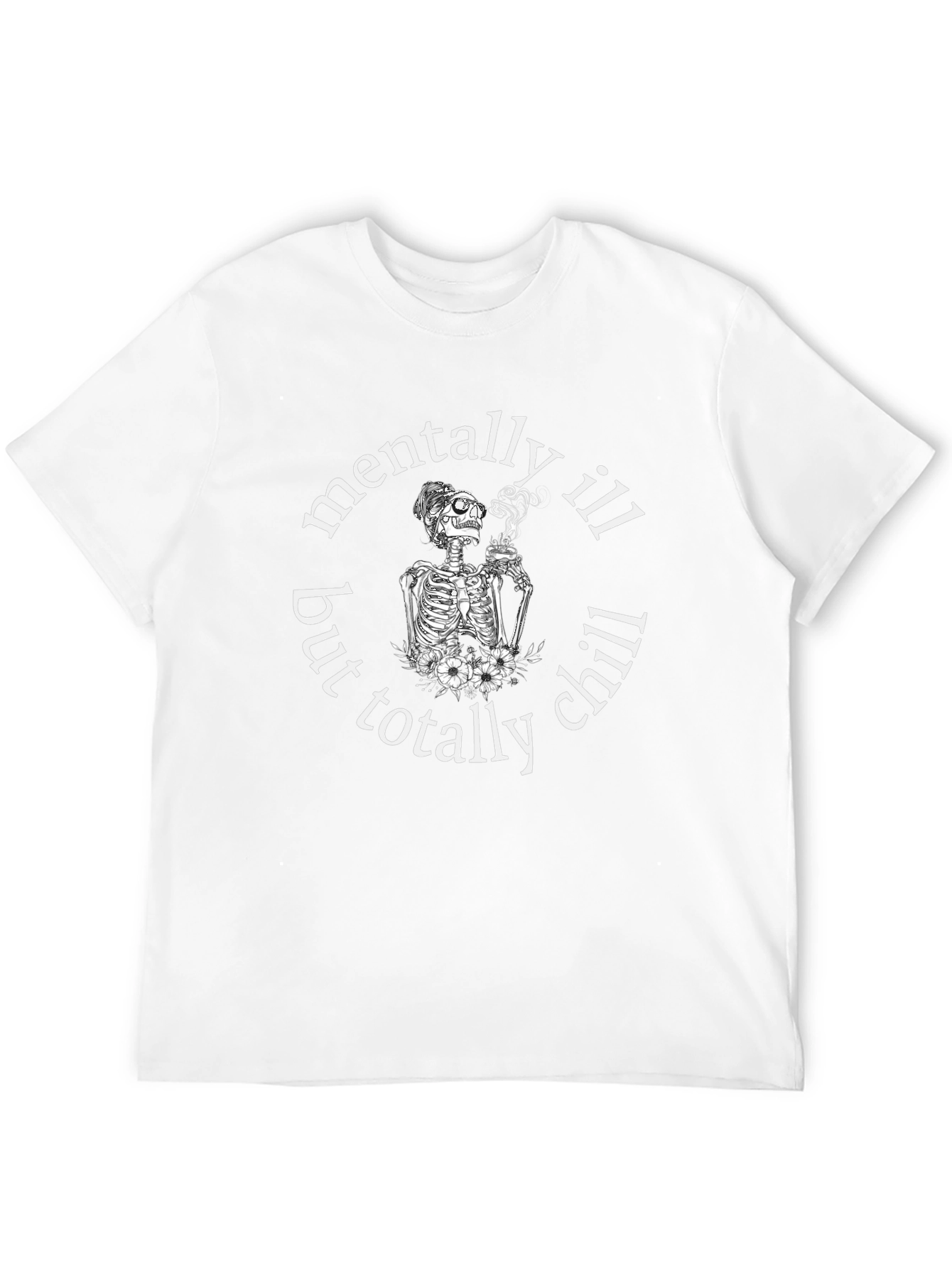Mentally Ill but Totally Chill Graphic Tee