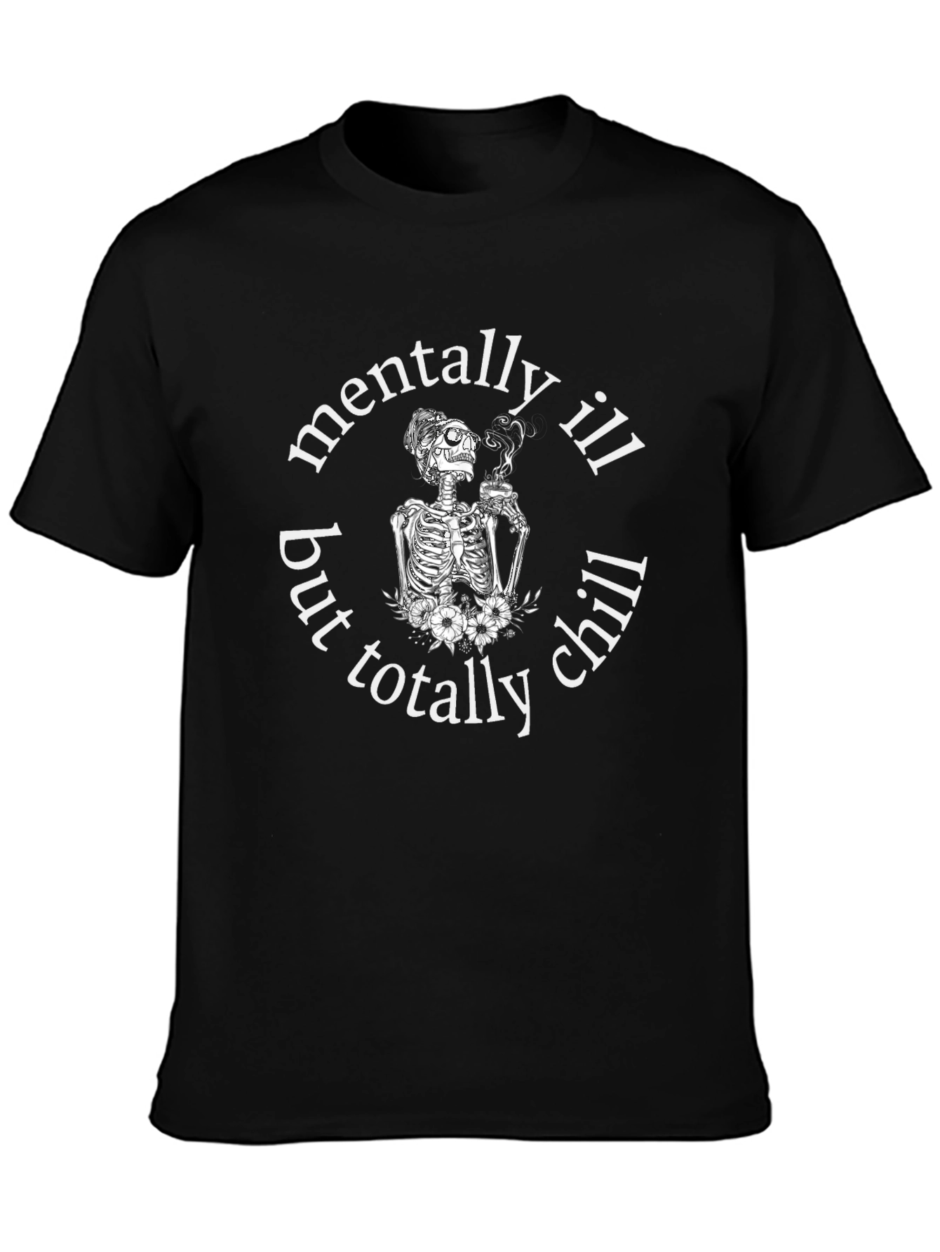 Mentally Ill but Totally Chill Graphic Tee