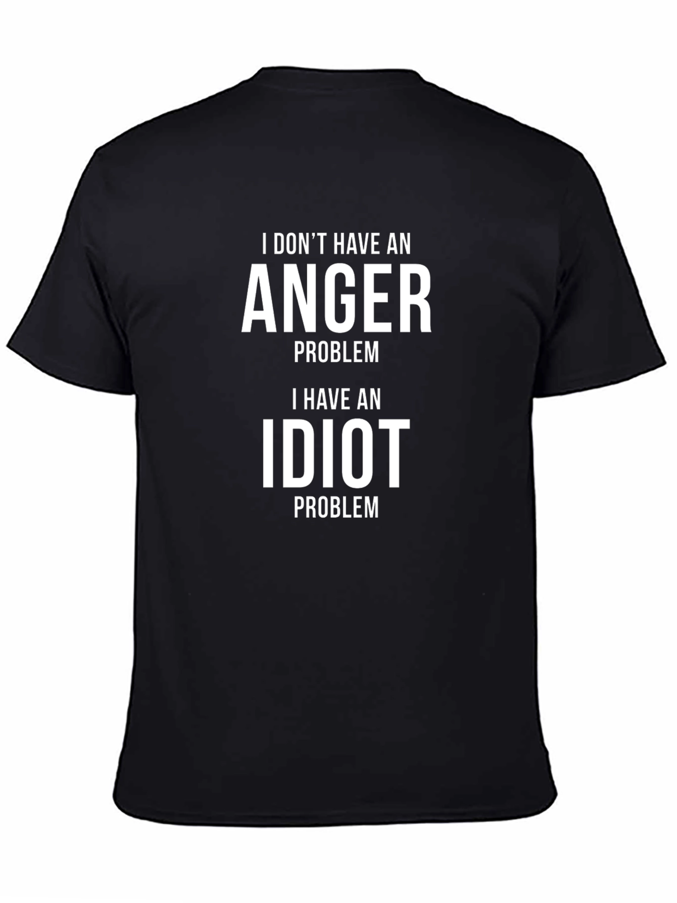 Funny Sarcastic T-Shirt: I Have an Idiot Problem