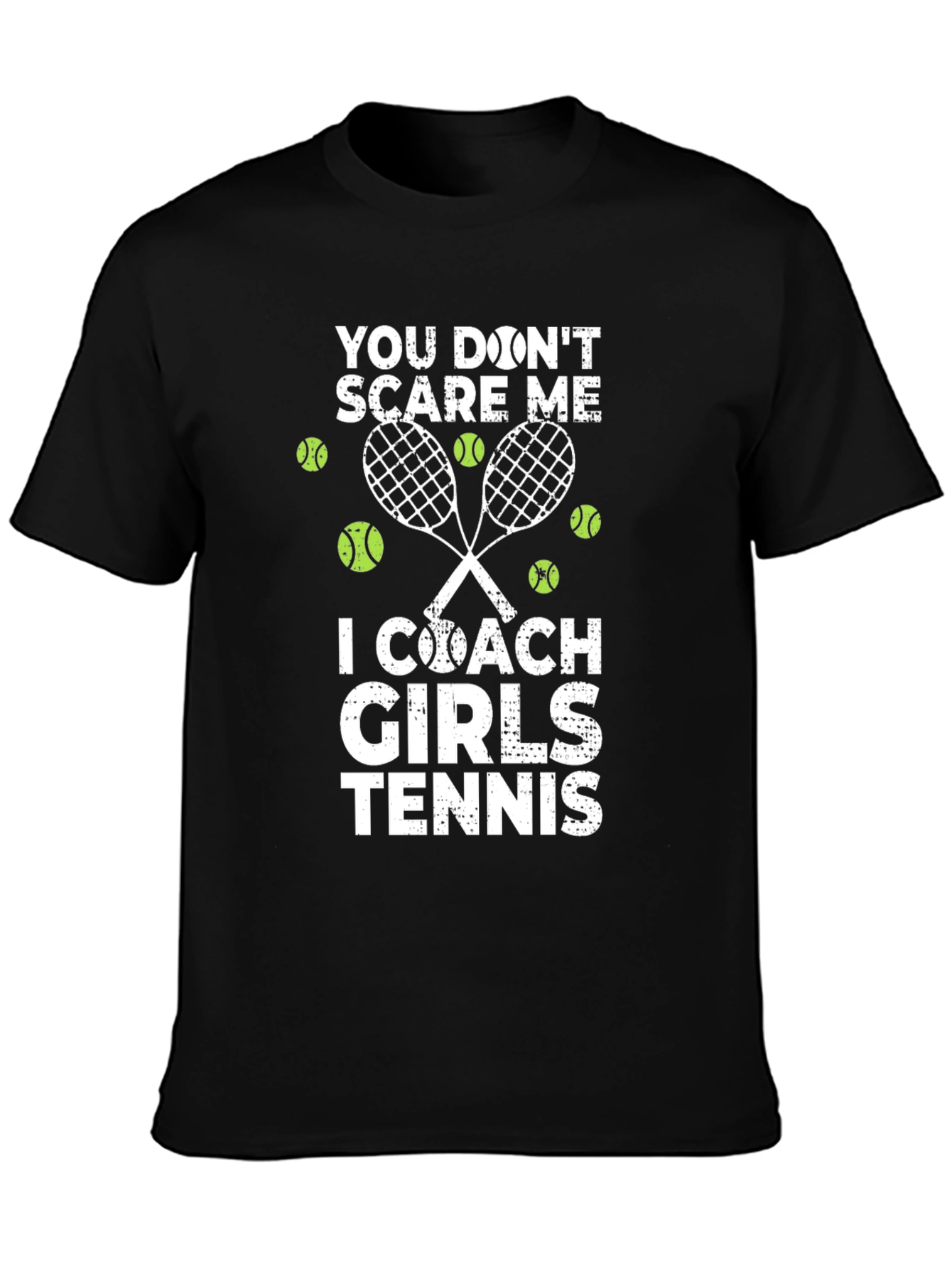 Tennis Coach Graphic Tee - You Dont Scare Me!