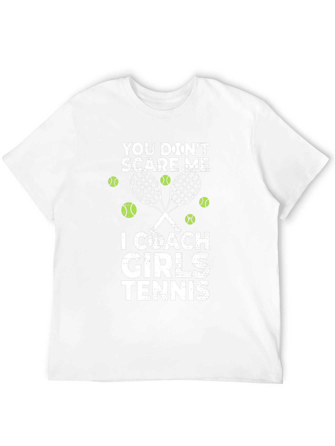 Tennis Coach Graphic Tee - You Dont Scare Me!