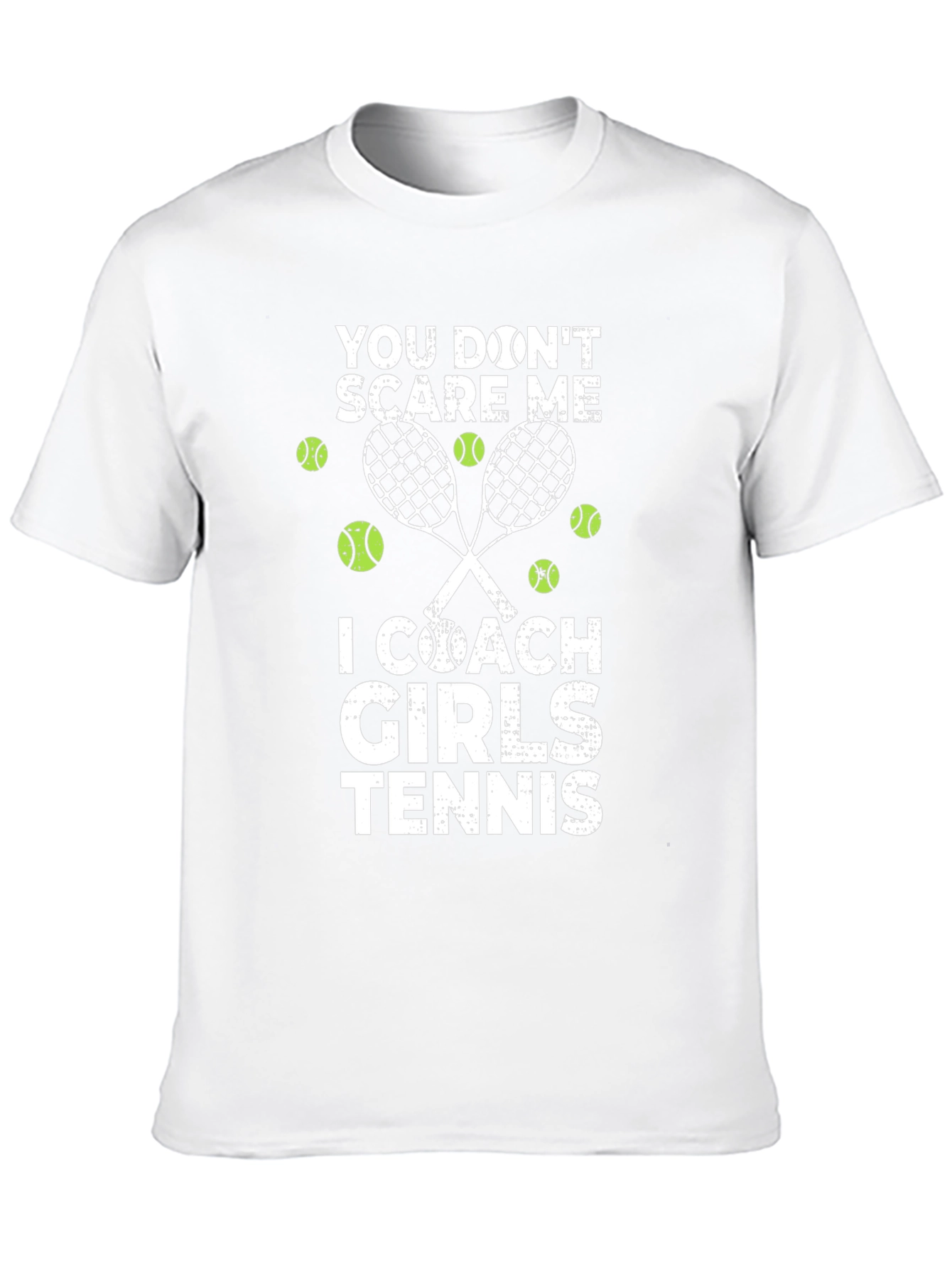Tennis Coach Graphic Tee - You Dont Scare Me!