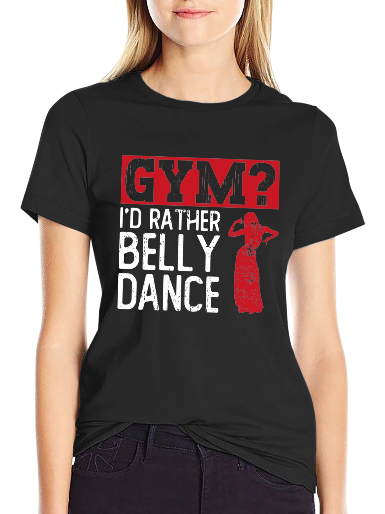 Funny Belly Dance T-Shirt - Gym? Id Rather Dance