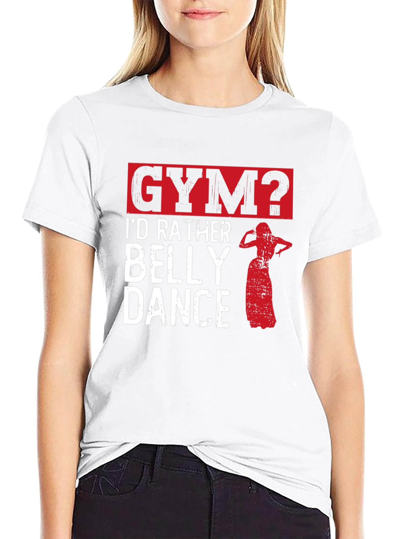 Funny Belly Dance T-Shirt - Gym? Id Rather Dance