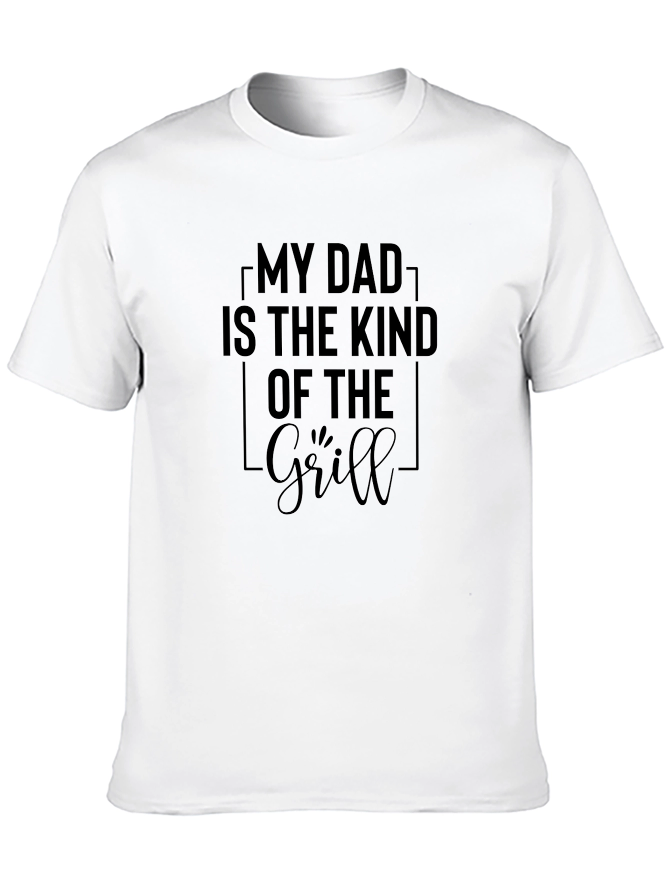 My Dad is the Kind of the Grill T-Shirt