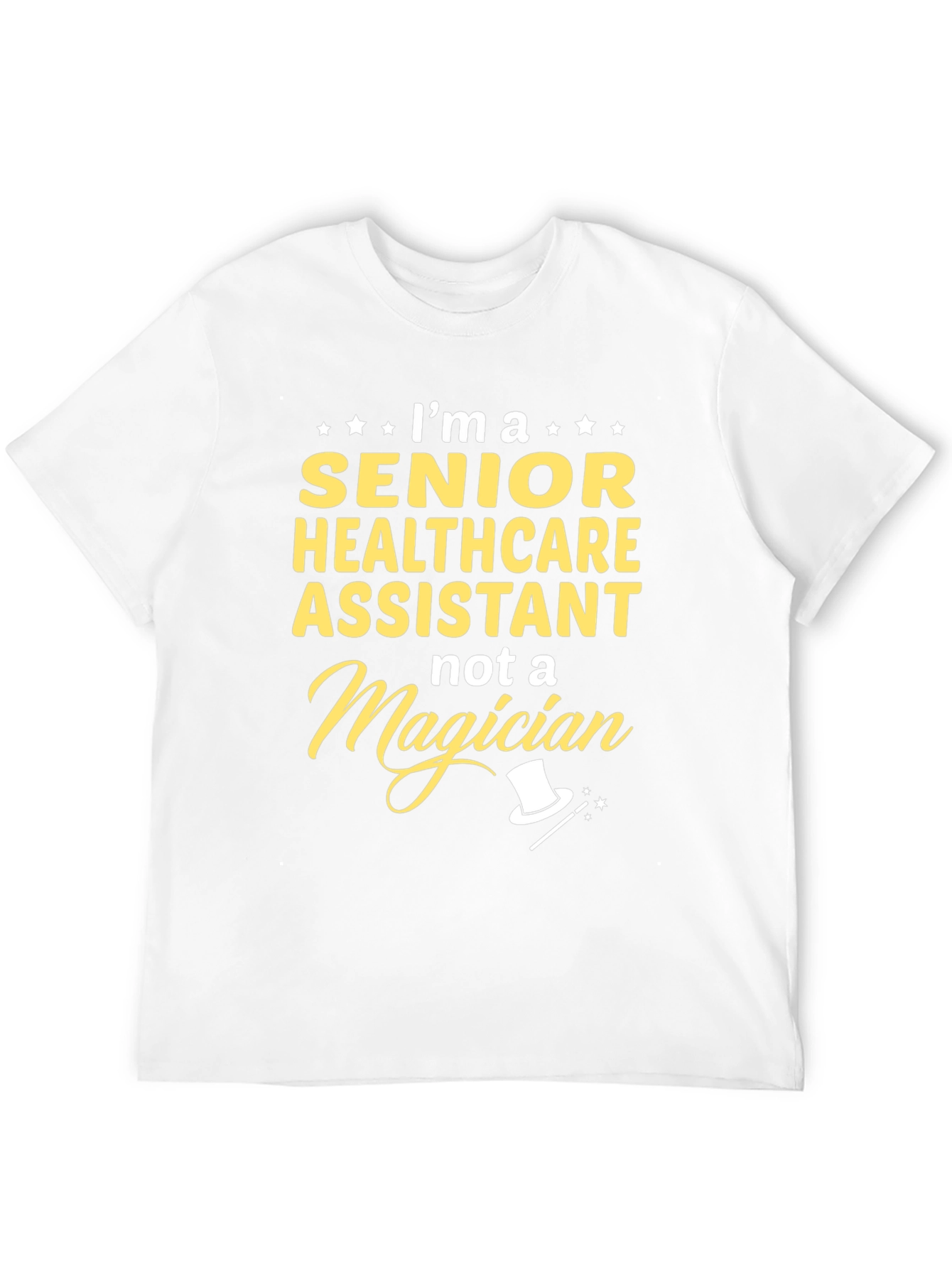 Senior Healthcare Assistant T-Shirt - Not a Magician