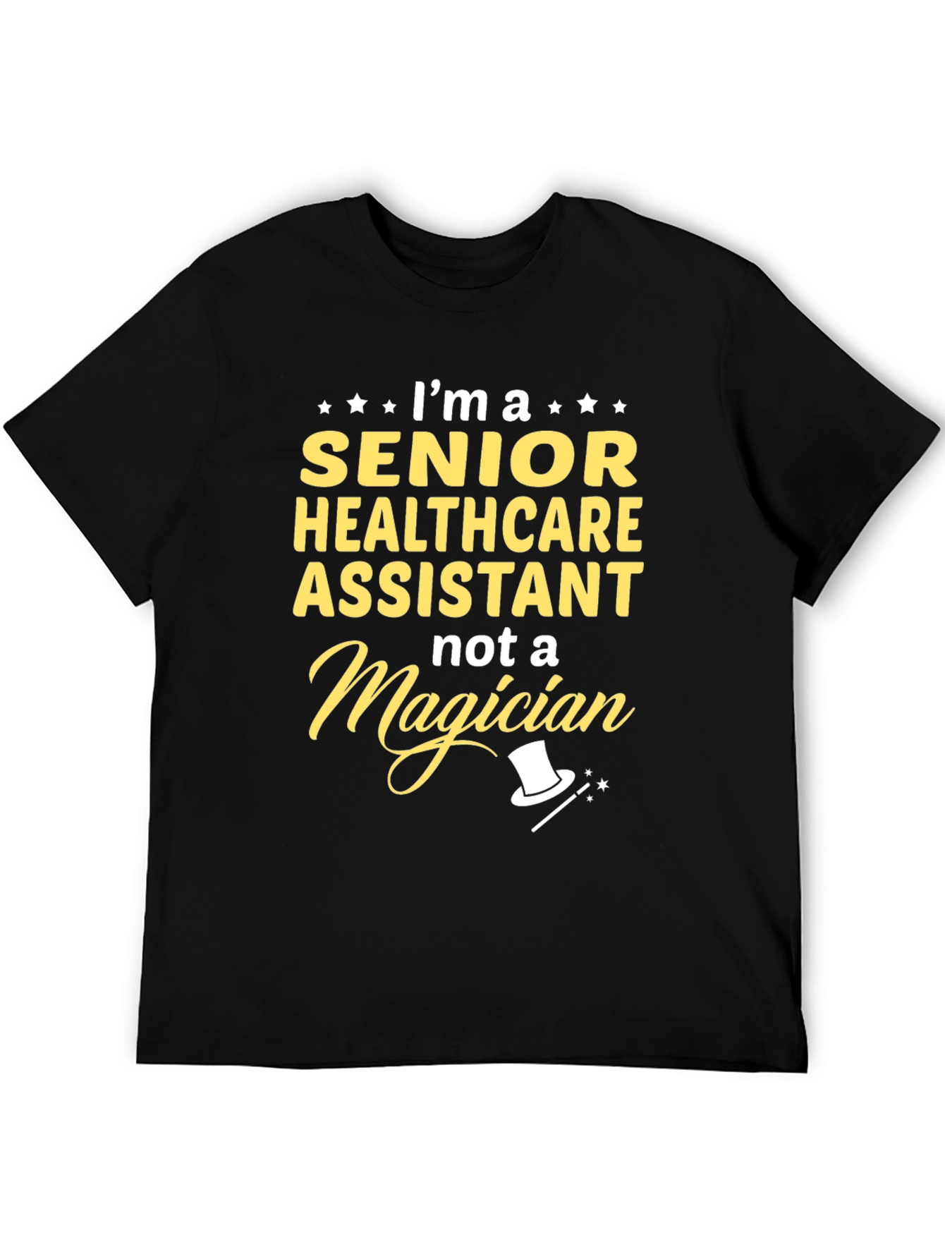 Senior Healthcare Assistant T-Shirt - Not a Magician