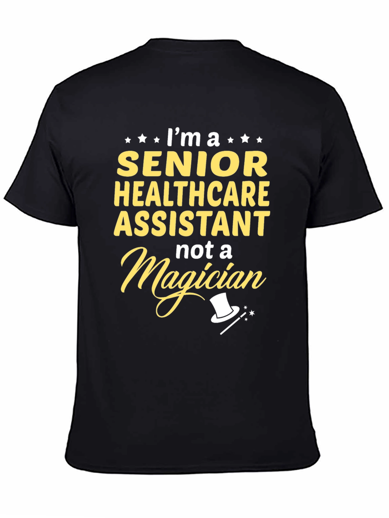 Senior Healthcare Assistant T-Shirt - Not a Magician