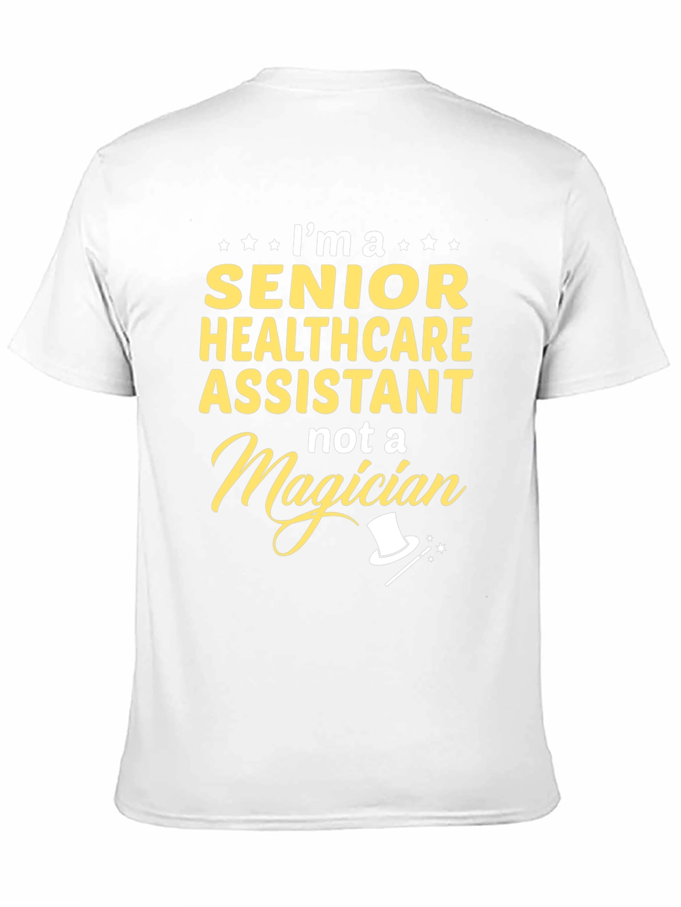 Senior Healthcare Assistant T-Shirt - Not a Magician
