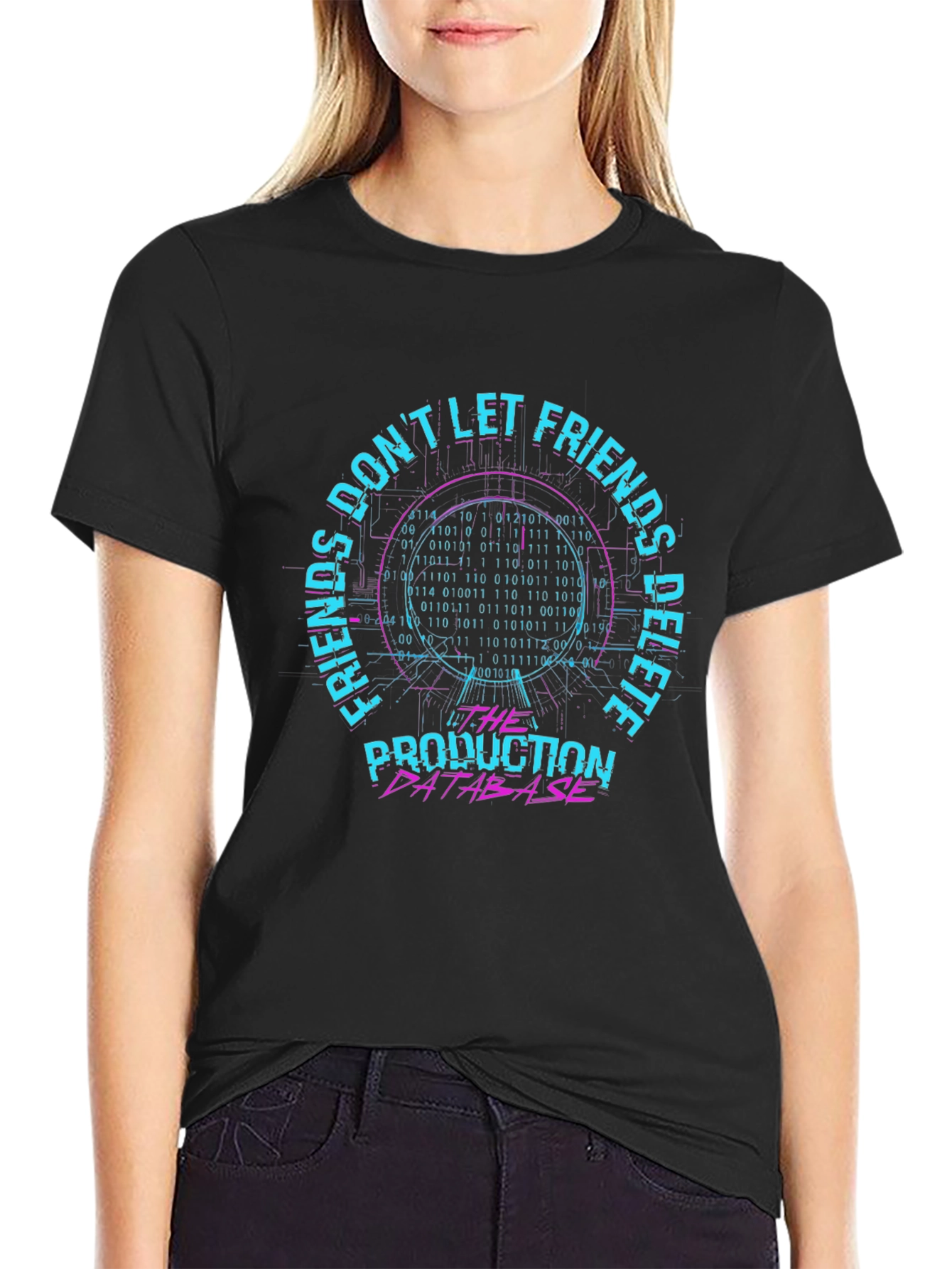 Dont Let Friends Delete Production Database T-Shirt