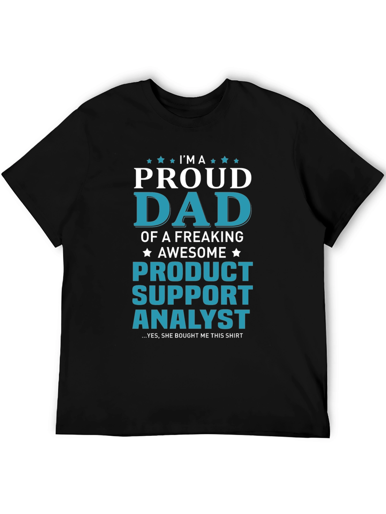 Proud Dad of a Product Support Analyst T-Shirt