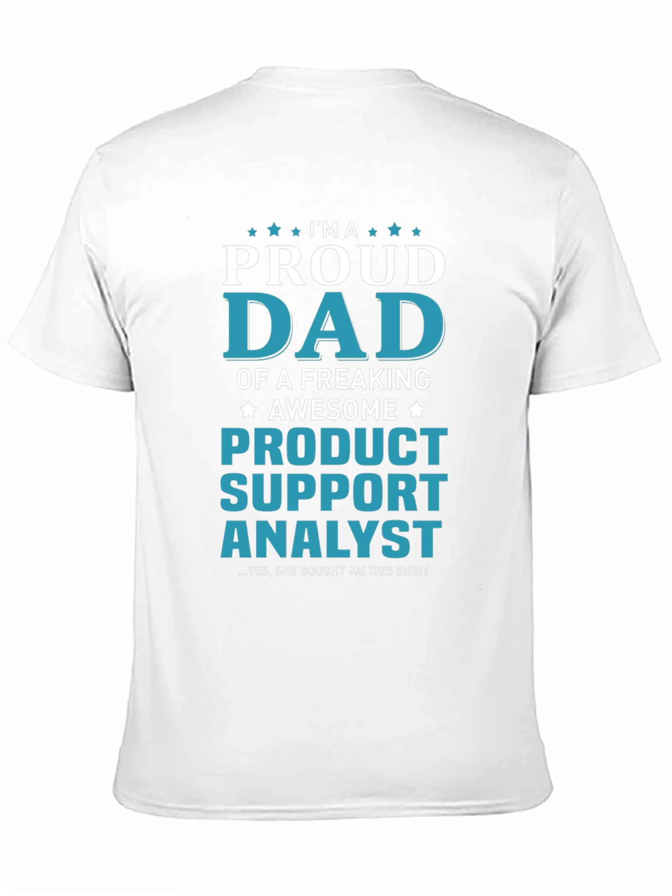 Proud Dad of a Product Support Analyst T-Shirt