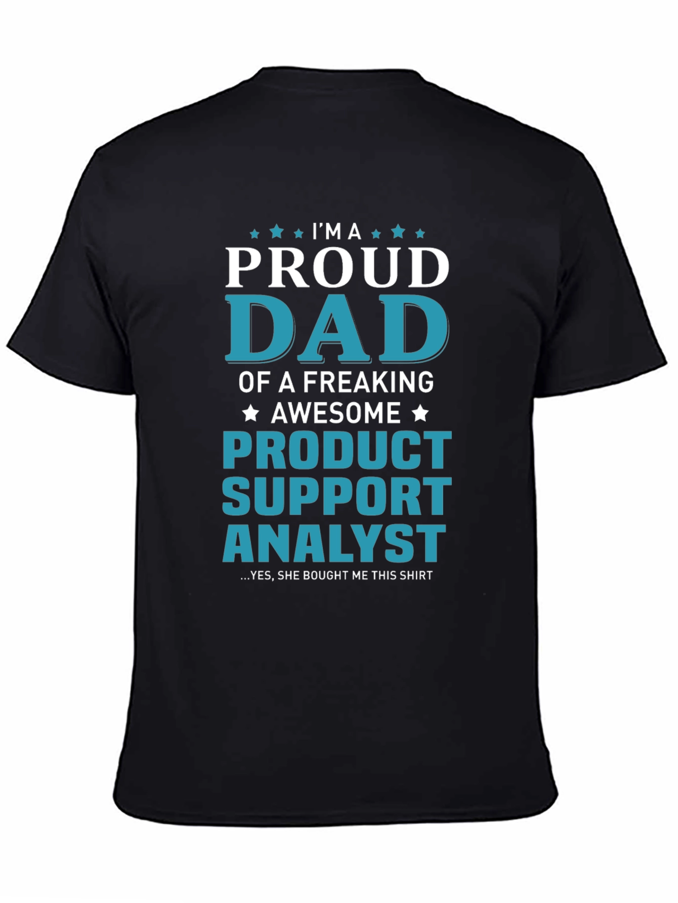 Proud Dad of a Product Support Analyst T-Shirt