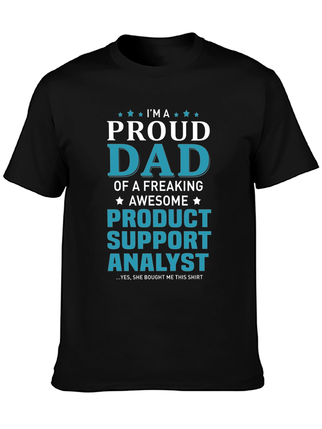Proud Dad of a Product Support Analyst T-Shirt
