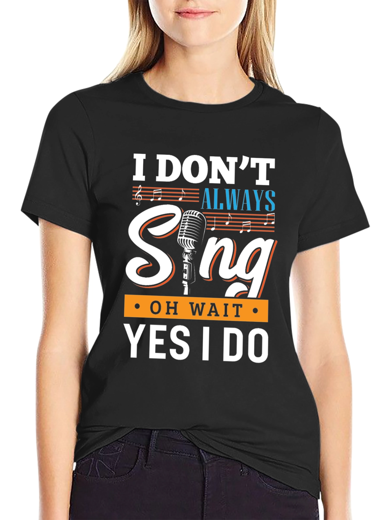 Funny Singer T-Shirt - I Dont Always Sing