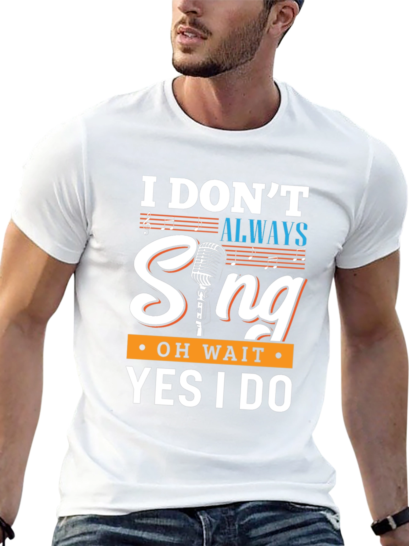 Funny Singer T-Shirt - I Dont Always Sing