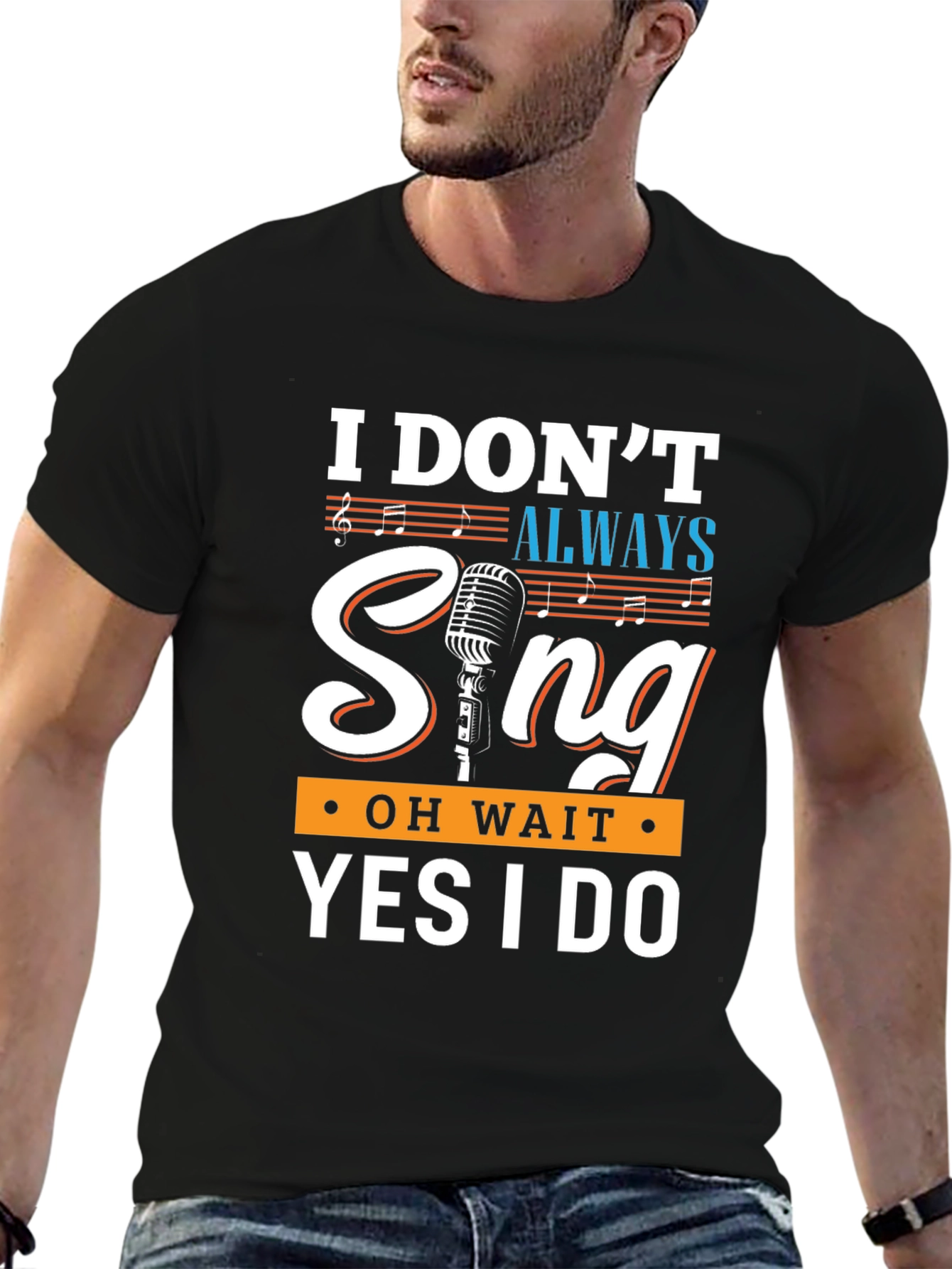 Funny Singer T-Shirt - I Dont Always Sing