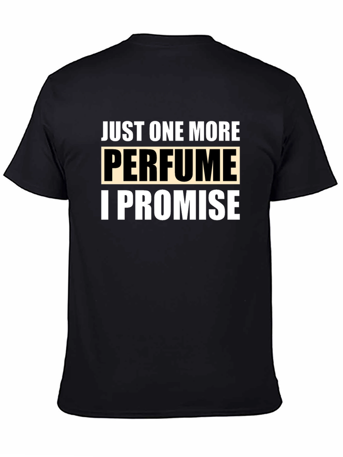 Just One More Perfume Promise T-Shirt