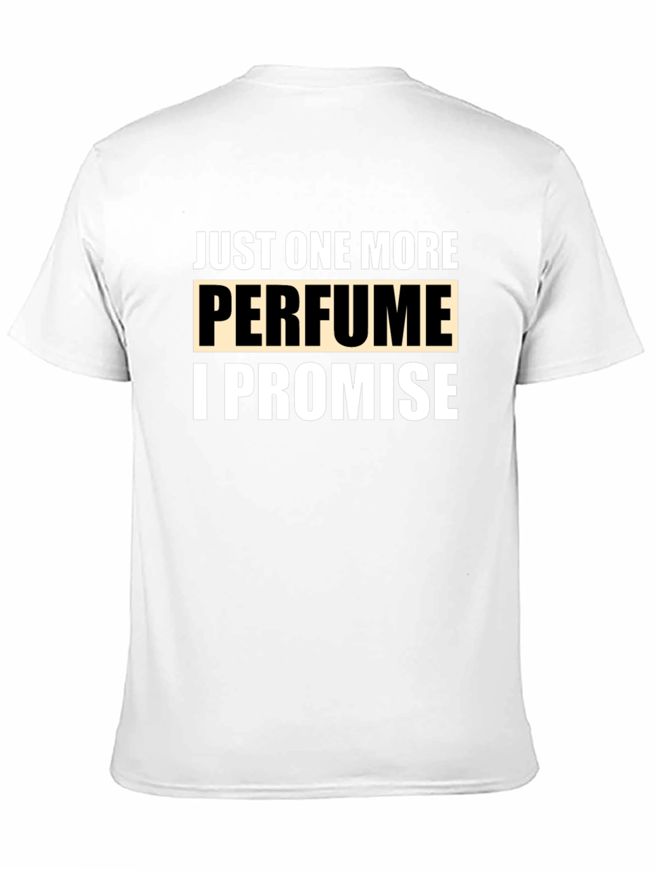 Just One More Perfume Promise T-Shirt