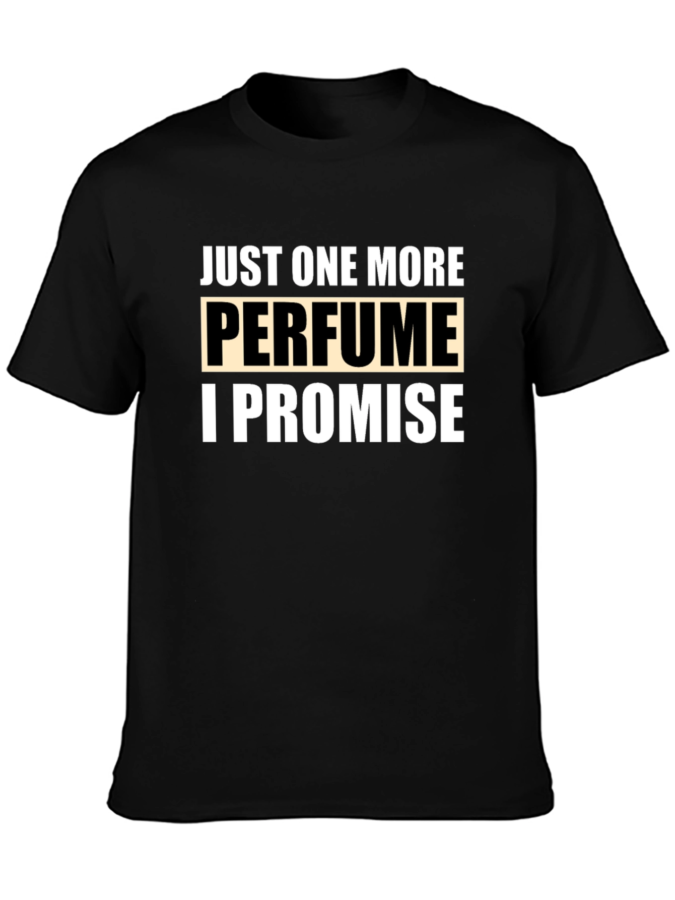 Just One More Perfume Promise T-Shirt