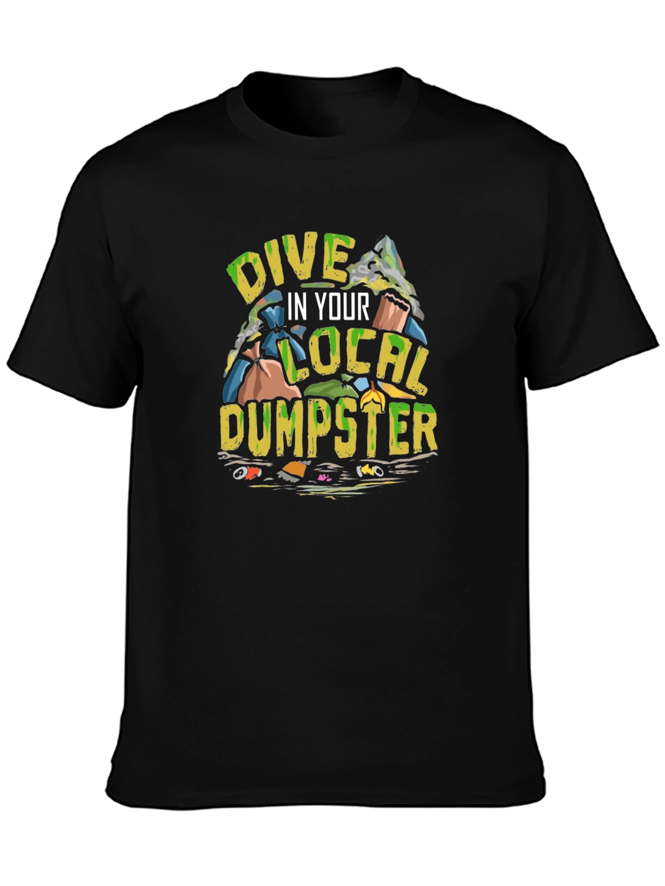 Dive in Your Local Dumpster T-Shirt