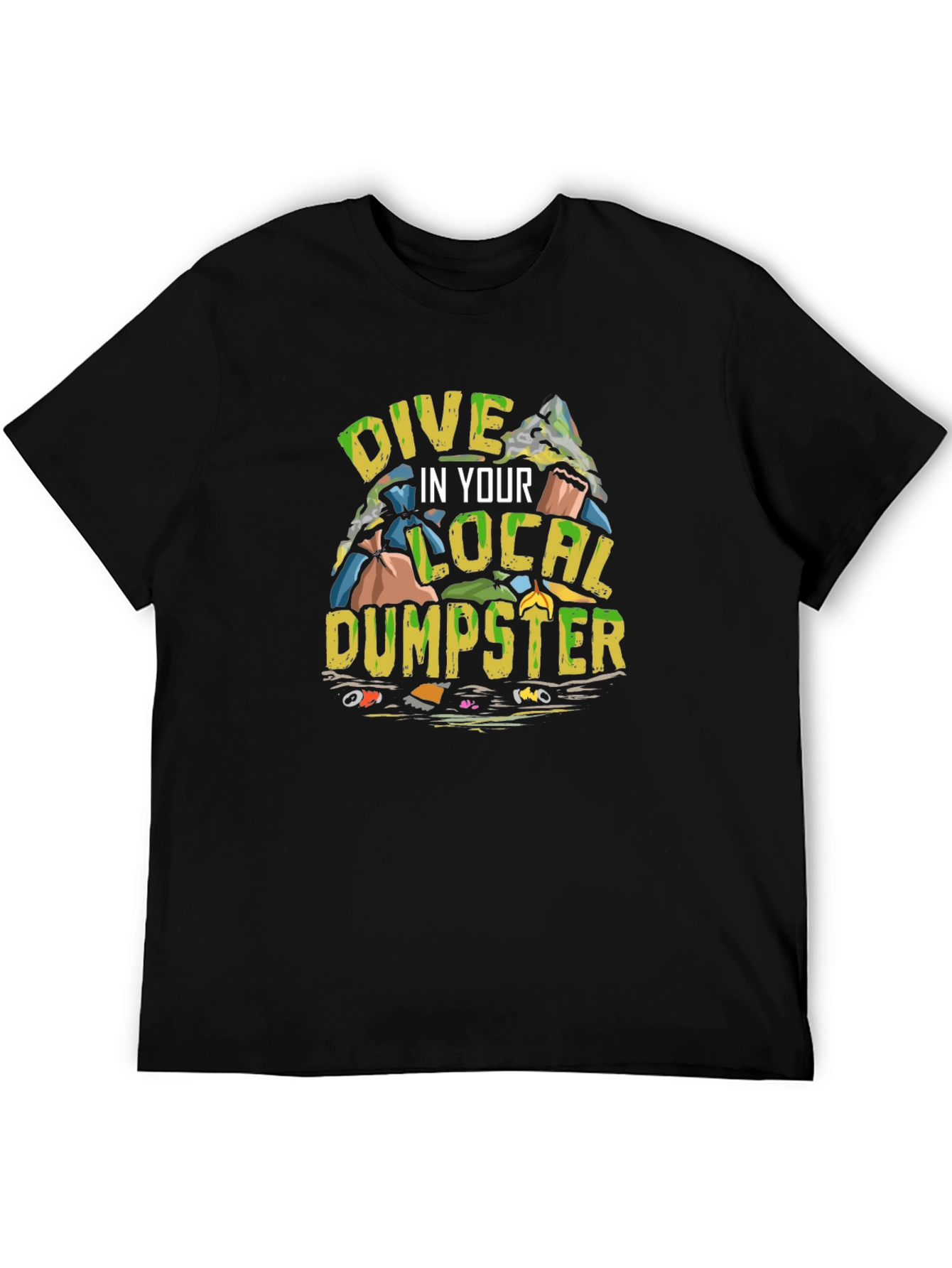 Dive in Your Local Dumpster T-Shirt