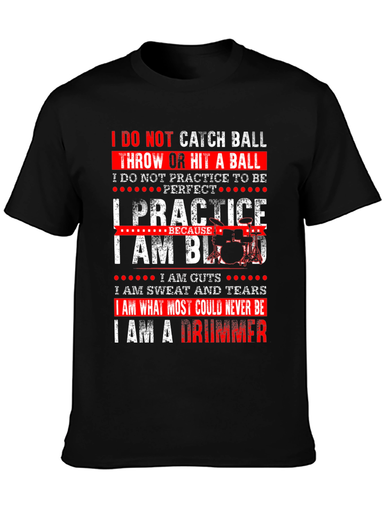 Drummer T-Shirt - I Practice Because I Am Blood