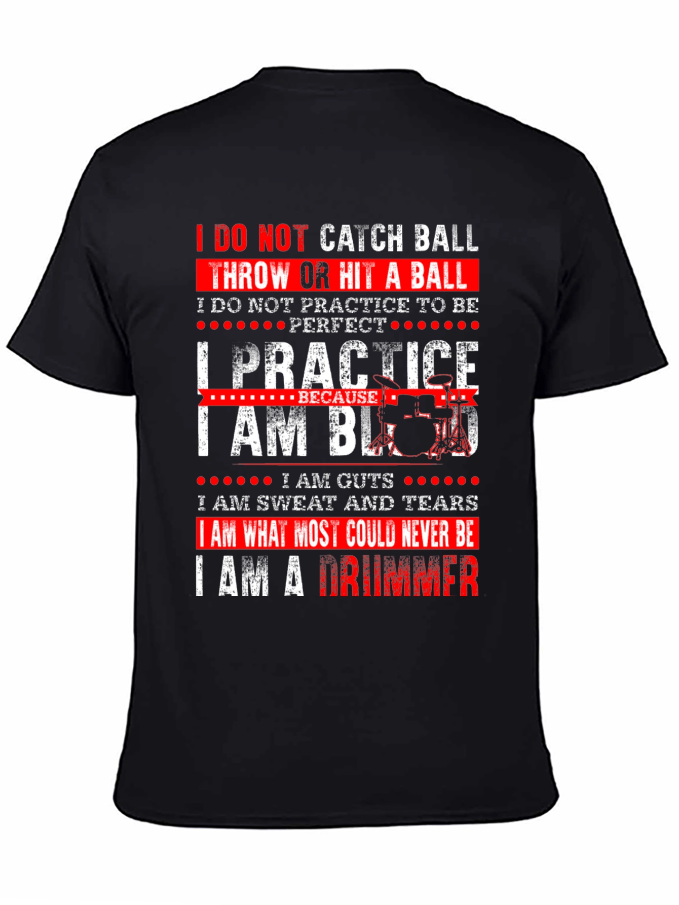 Drummer T-Shirt - I Practice Because I Am Blood