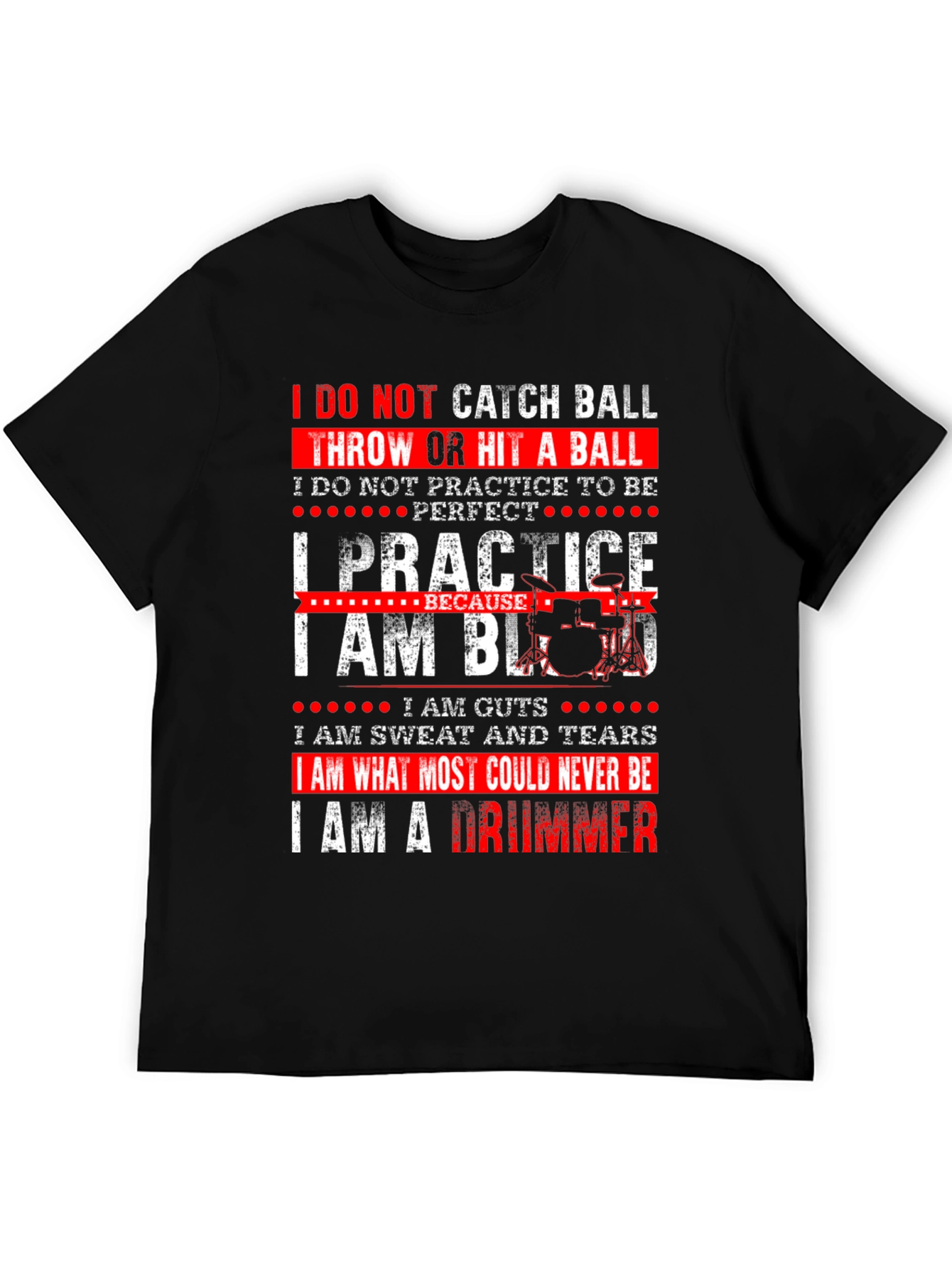 Drummer T-Shirt - I Practice Because I Am Blood