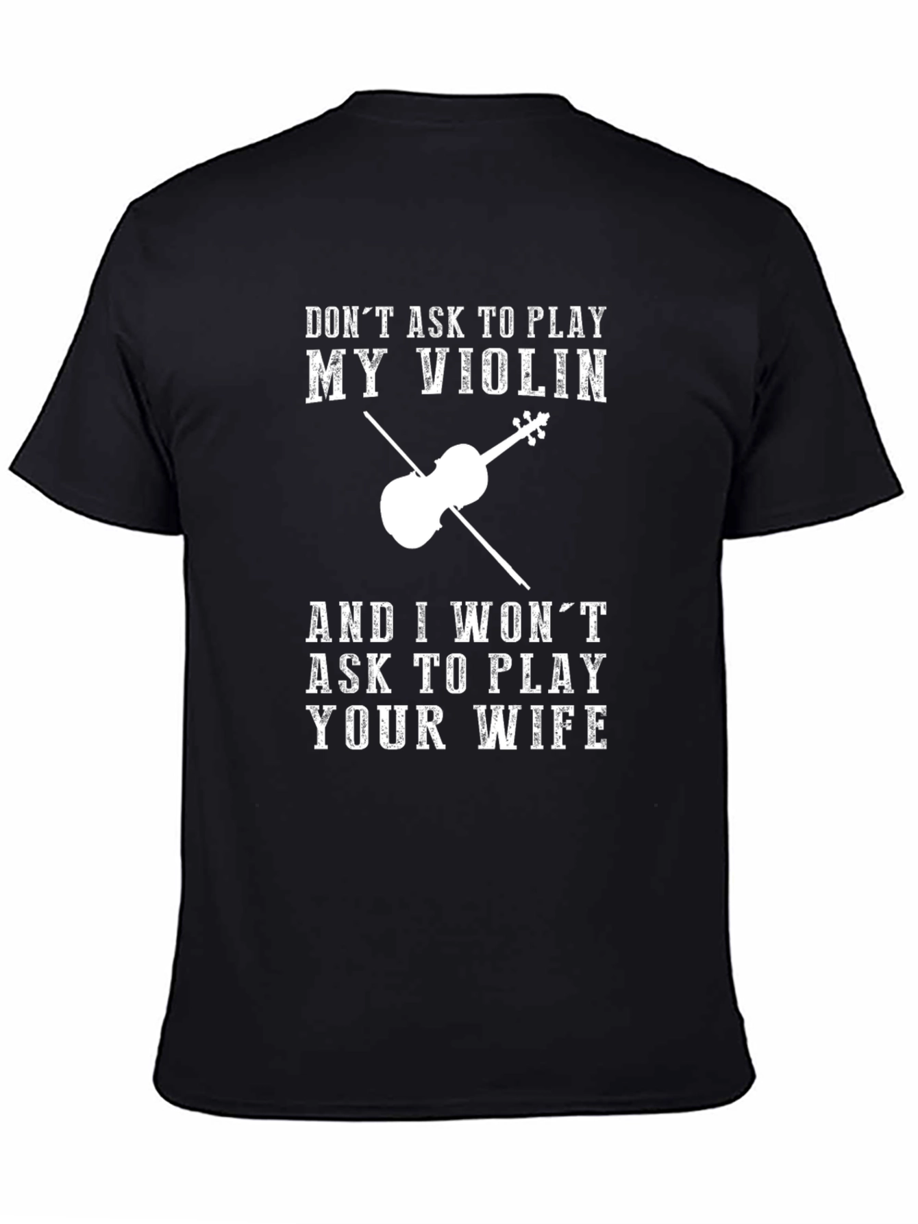 Violin Humor T-Shirt: Dont Ask to Play