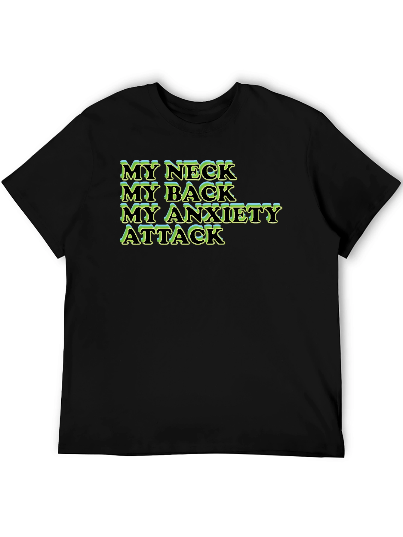 My Neck My Back My Anxiety Attack T-Shirt