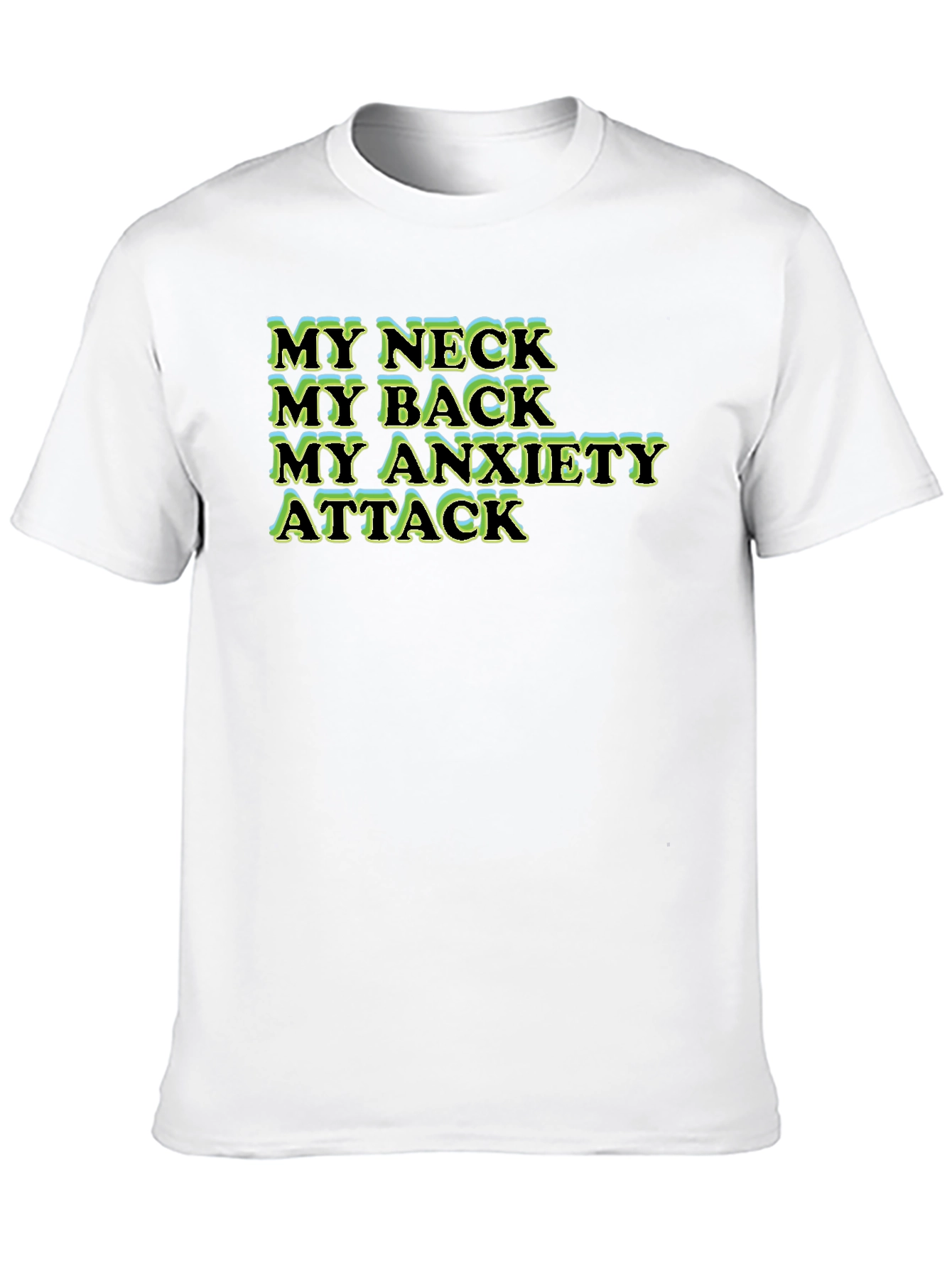 My Neck My Back My Anxiety Attack T-Shirt
